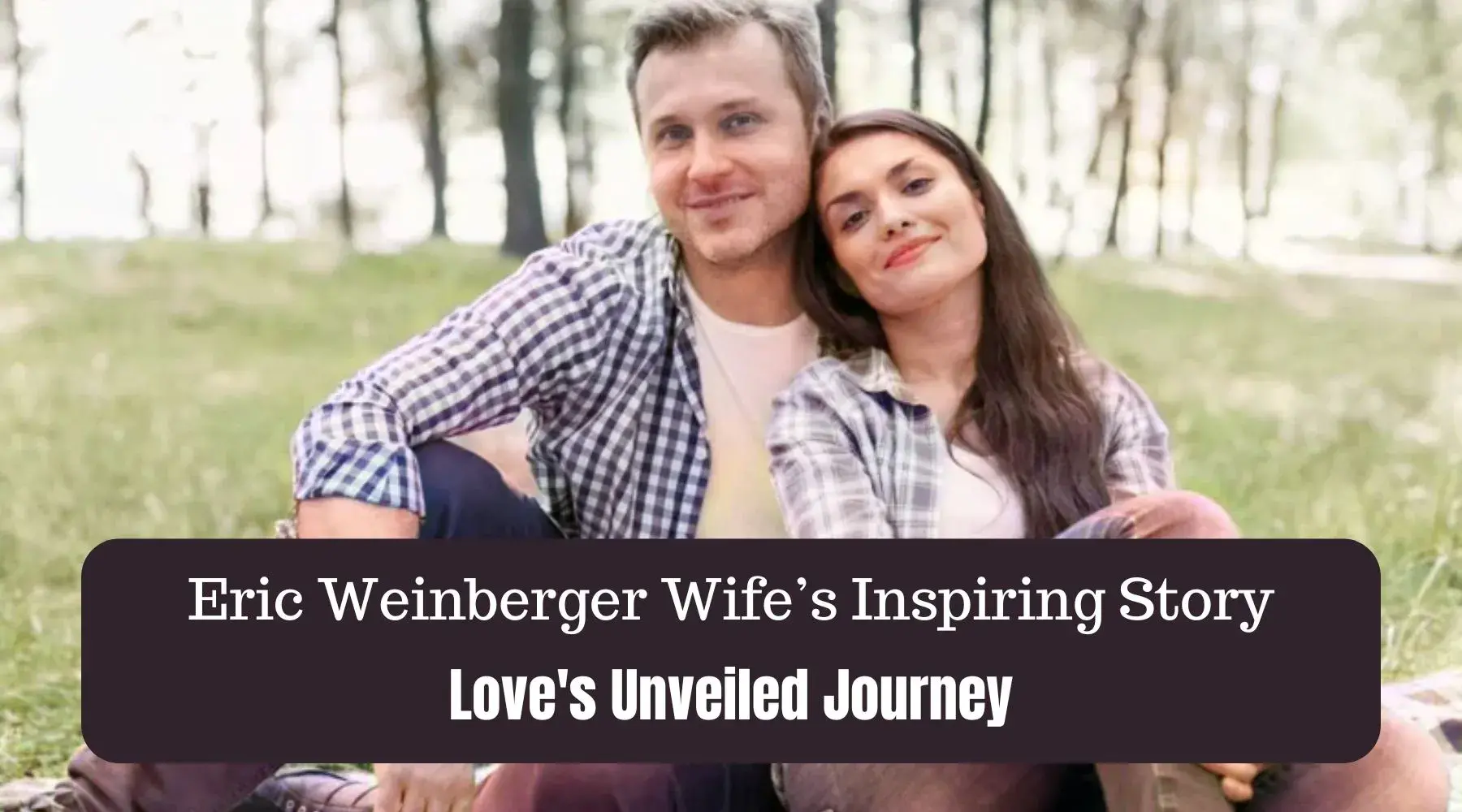 Eric Weinberger Wife’s Inspiring Story